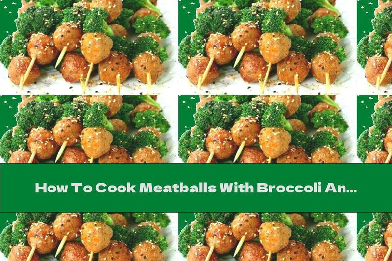 How To Cook Meatballs With Broccoli And Seed Mix - Recipe