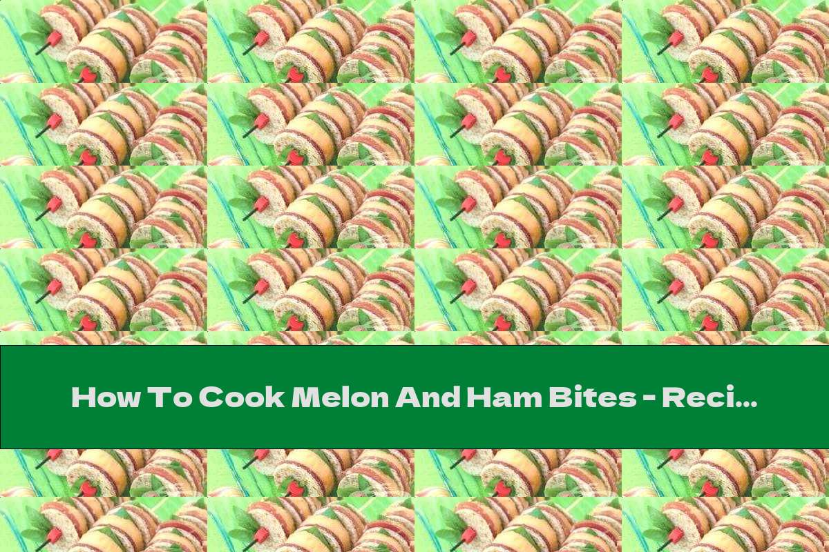 How To Cook Melon And Ham Bites Recipe This Nutrition