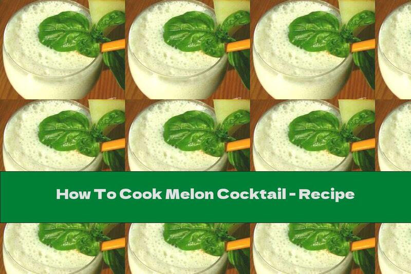 How To Cook Melon Cocktail - Recipe