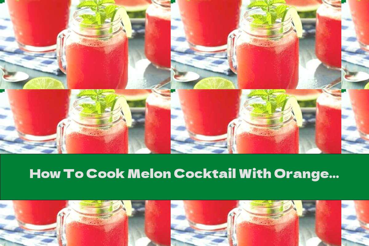 How To Cook Melon Cocktail With Orange, Honey And Lemon - Recipe