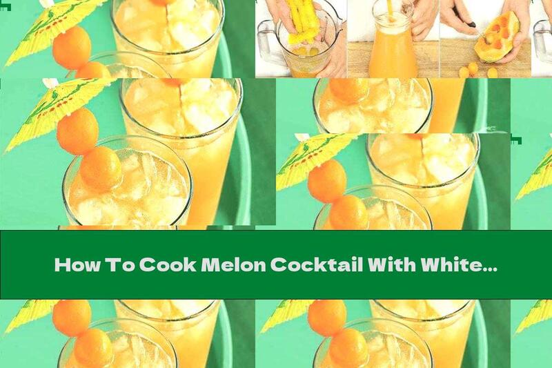 How To Cook Melon Cocktail With White Wine And Lemonade - Recipe