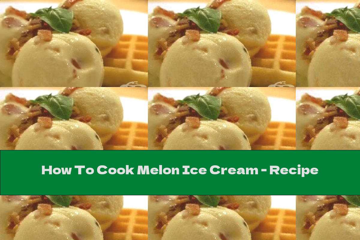 How To Cook Melon Ice Cream - Recipe