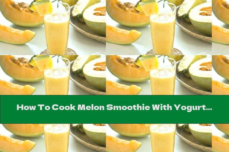 How To Cook Melon Smoothie With Yogurt And Honey - Recipe