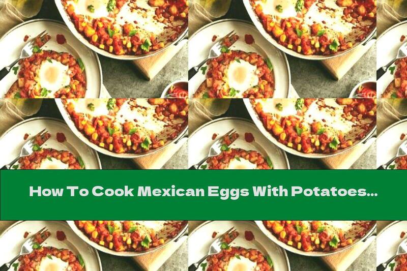 How To Cook Mexican Eggs With Potatoes - Recipe