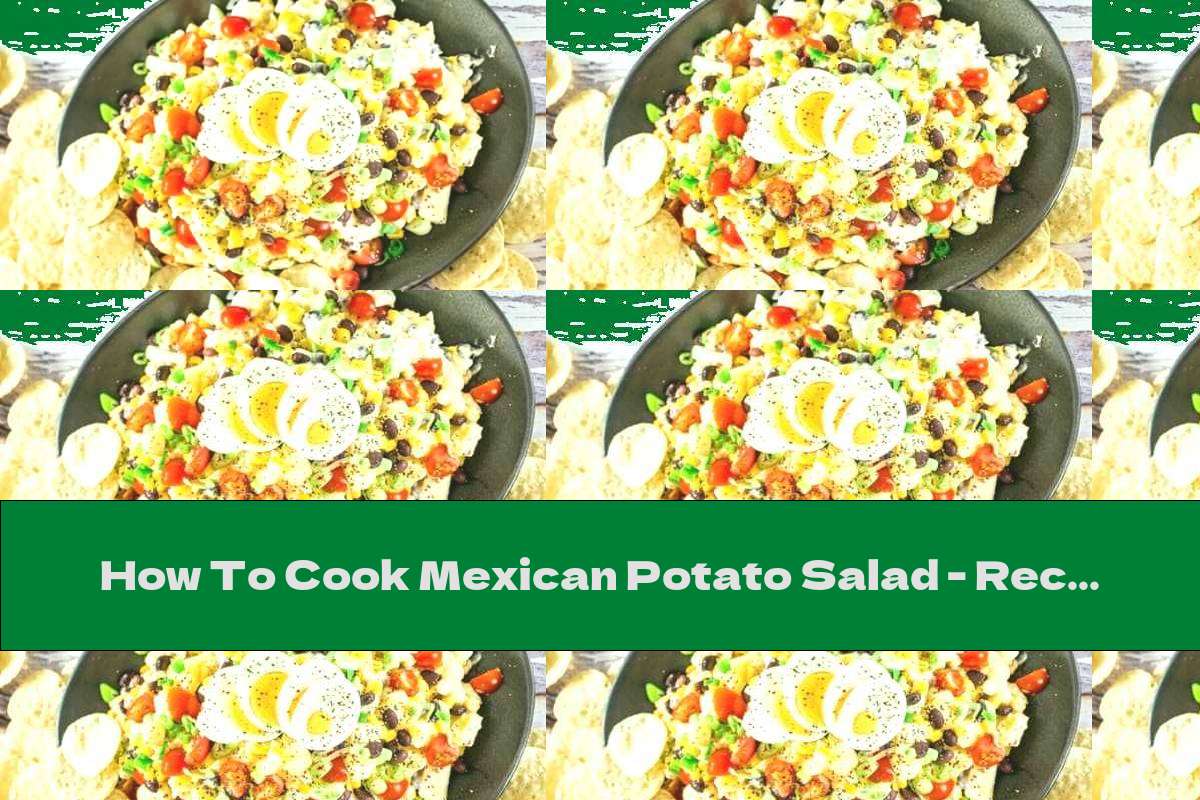How To Cook Mexican Potato Salad - Recipe