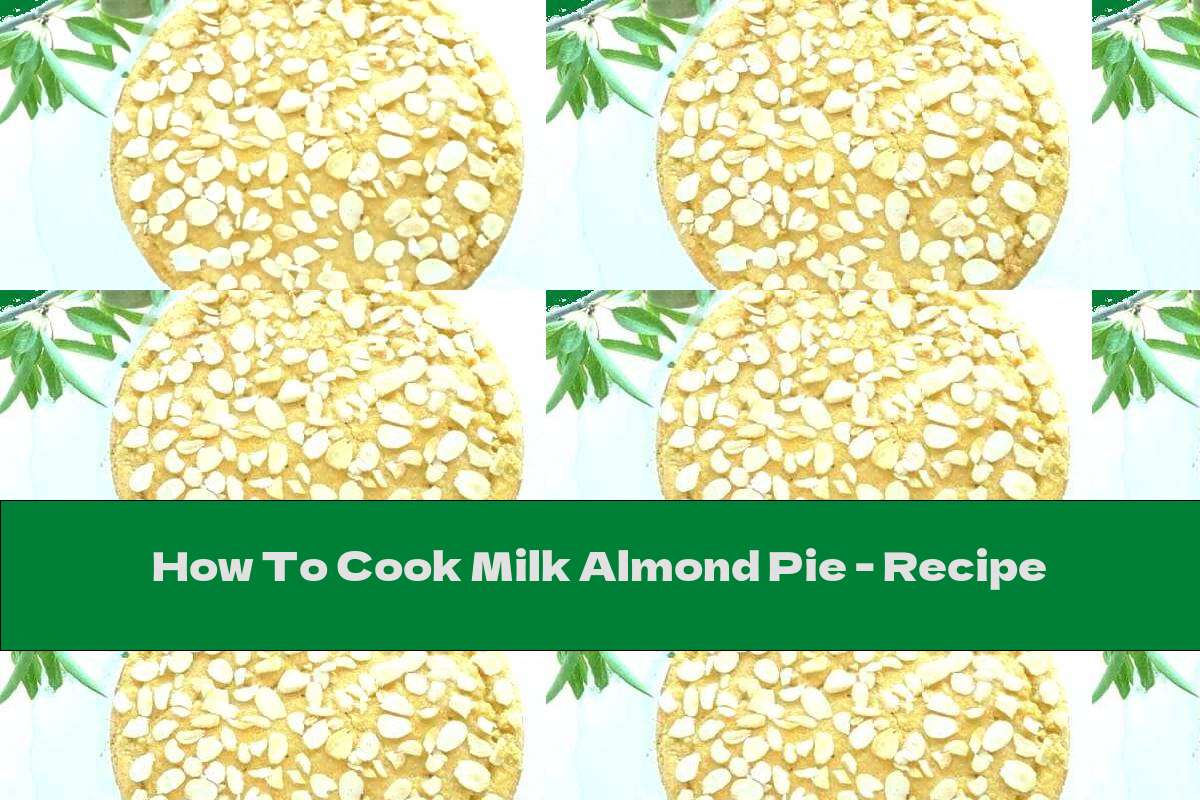 How To Cook Milk Almond Pie - Recipe