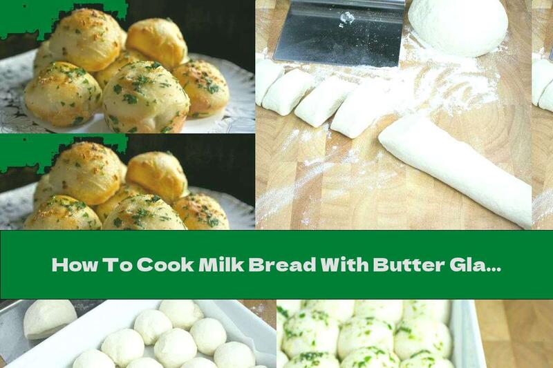 How To Cook Milk Bread With Butter Glaze And Spices - Recipe