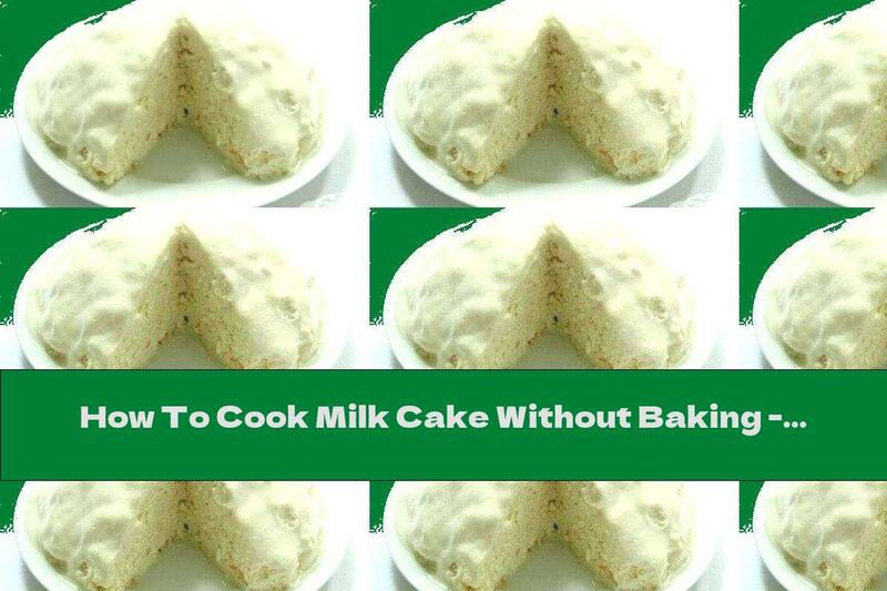 How To Cook Milk Cake Without Baking - Recipe