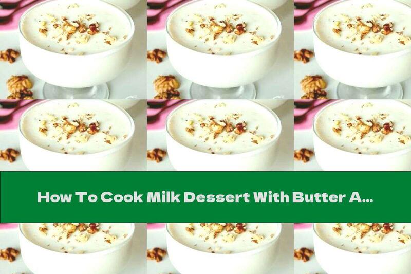 How To Cook Milk Dessert With Butter And Eggs - Recipe