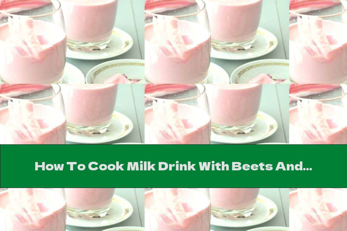 How To Cook Milk Drink With Beets And Honey - Recipe