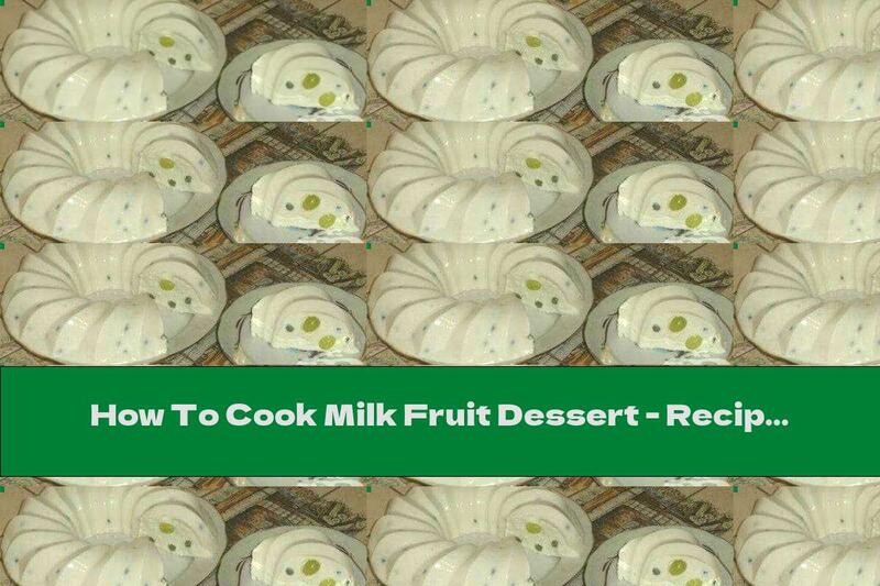 How To Cook Milk Fruit Dessert - Recipe
