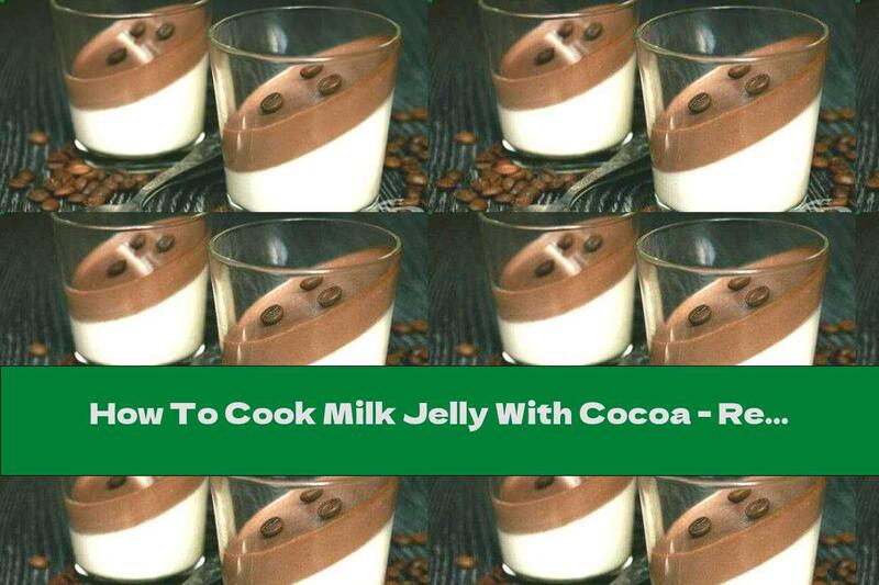 How To Cook Milk Jelly With Cocoa - Recipe