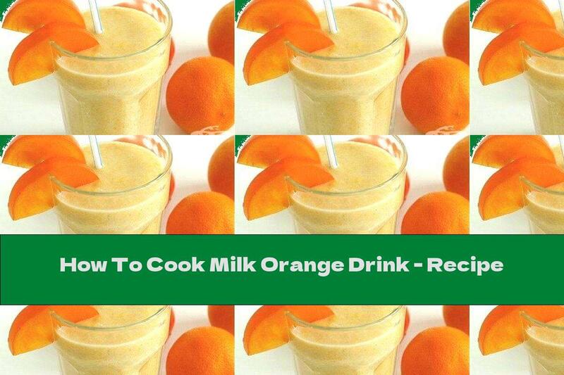 How To Cook Milk Orange Drink - Recipe