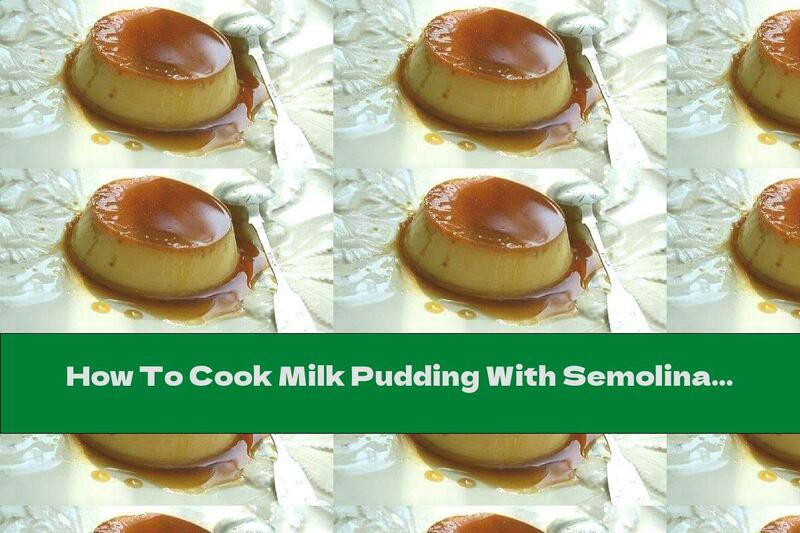 How To Cook Milk Pudding With Semolina And Fruit Syrup - Recipe