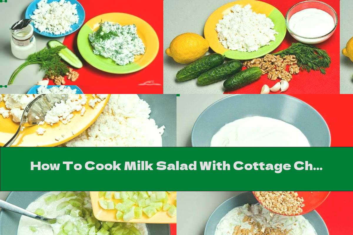 How To Cook Milk Salad With Cottage Cheese, Fresh Cucumbers, Garlic And Walnuts - Recipe
