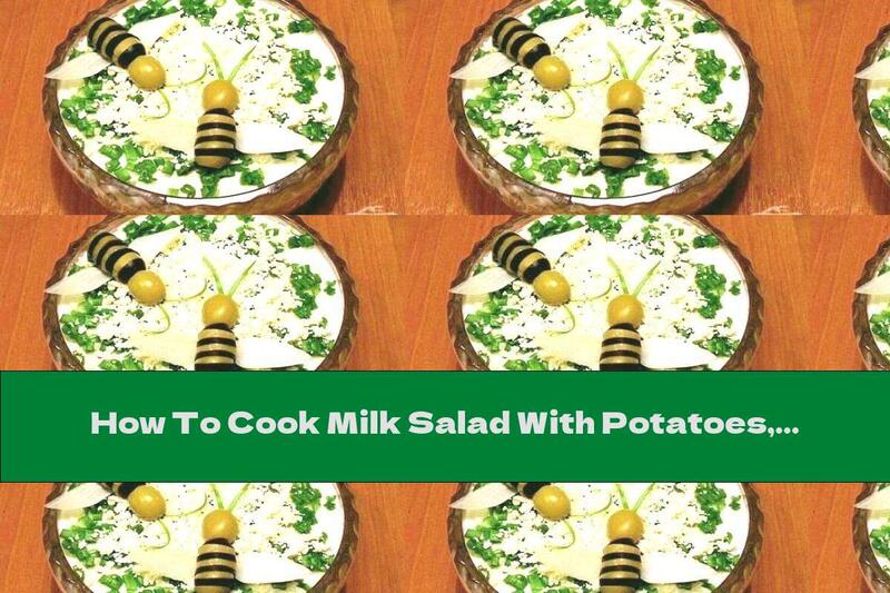 How To Cook Milk Salad With Potatoes, Cheese And Eggs - Recipe