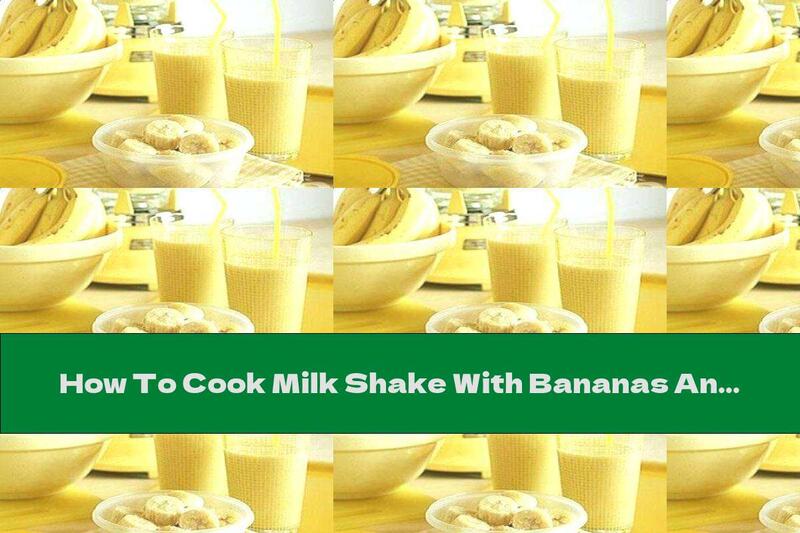 How To Cook Milk Shake With Bananas And Ice Cream - Recipe