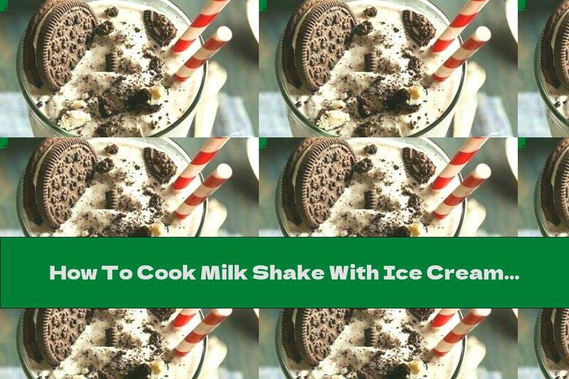 How To Cook Milk Shake With Ice Cream And Cookies - Recipe