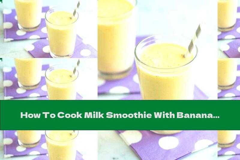 How To Cook Milk Smoothie With Banana And Orange - Recipe