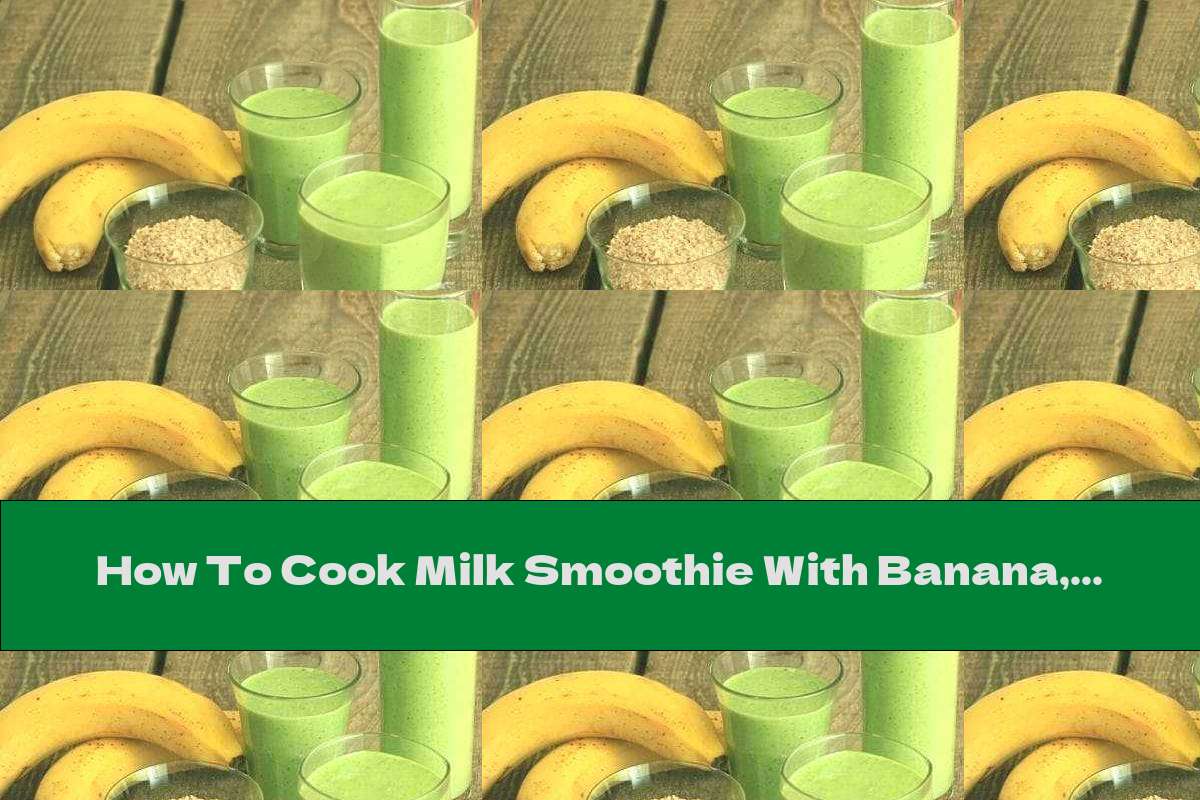 How To Cook Milk Smoothie With Banana, Spinach And Einkorn Bran