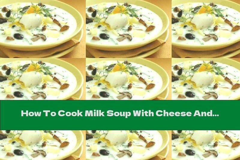 How To Cook Milk Soup With Cheese And Yellow Cheese - Recipe
