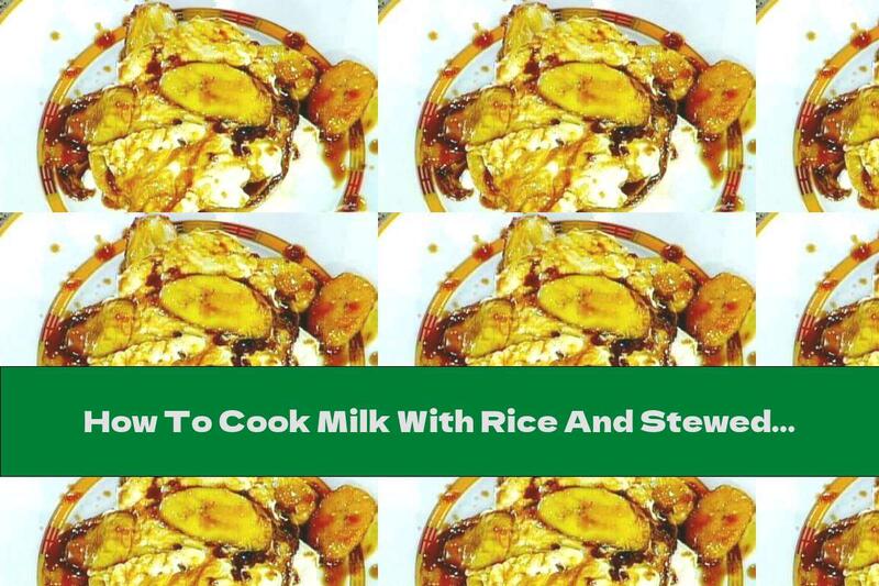 How To Cook Milk With Rice And Stewed Bananas In Butter - Recipe