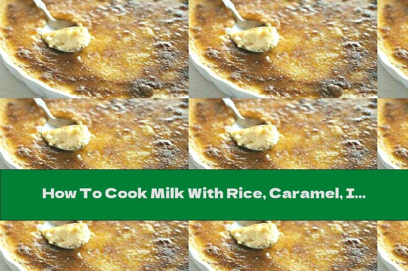 How To Cook Milk With Rice, Caramel, Ice Cream And Chocolate - Recipe