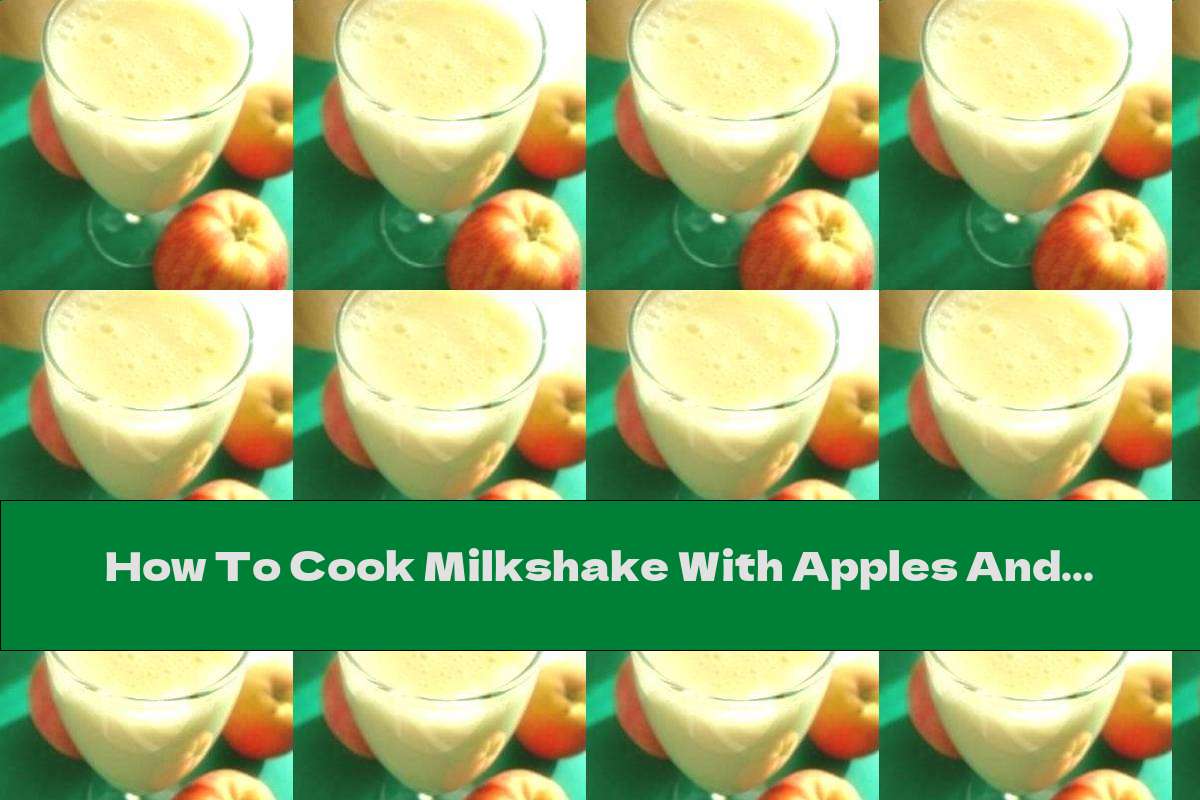 How To Cook Milkshake With Apples And Nuts - Recipe