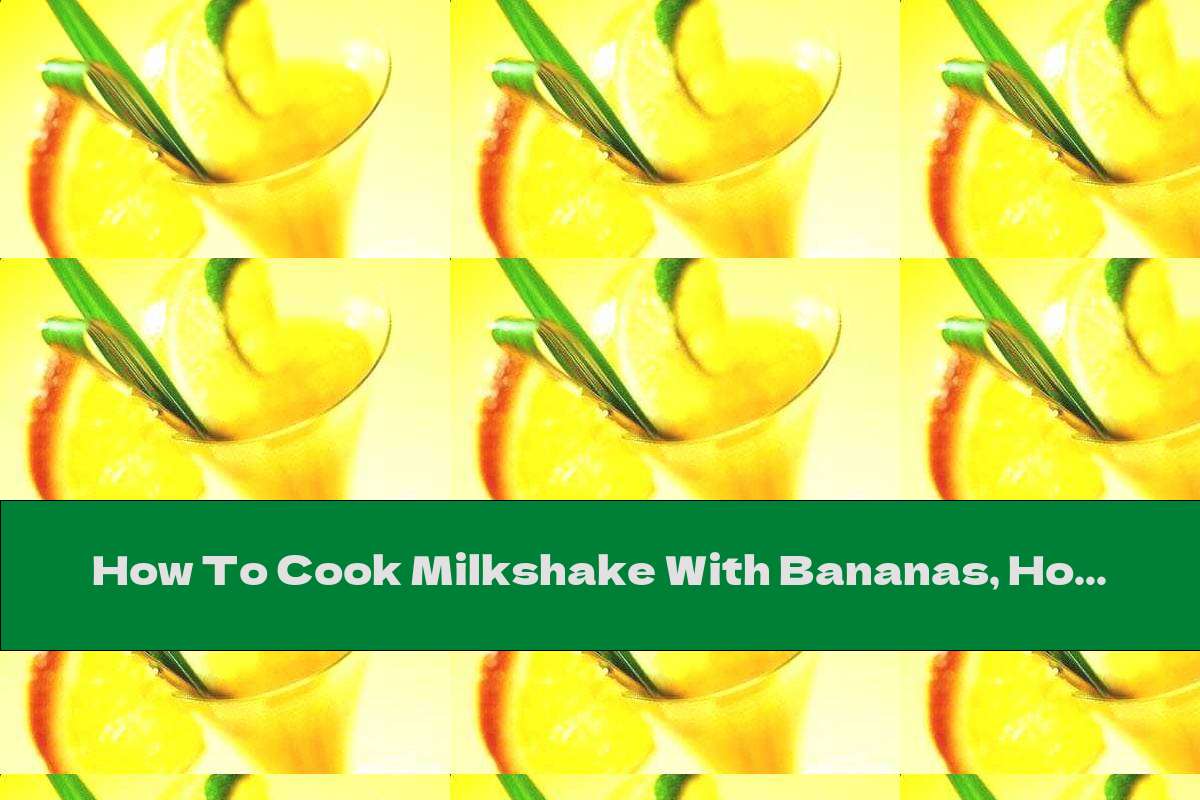How To Cook Milkshake With Bananas, Honey And Ginger - Recipe