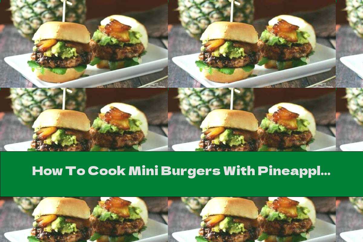 How To Cook Mini Burgers With Pineapple, Teriyaki Sauce, Avocado And Salmon - Recipe
