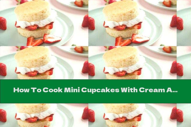 How To Cook Mini Cupcakes With Cream And Strawberries - Recipe