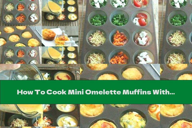 How To Cook Mini Omelette Muffins With Different Fillings - Recipe
