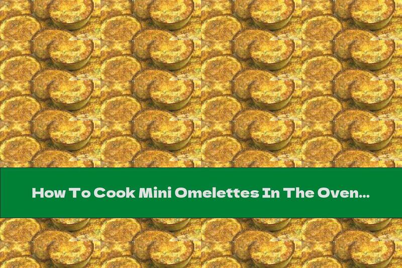 How To Cook Mini Omelettes In The Oven - Recipe