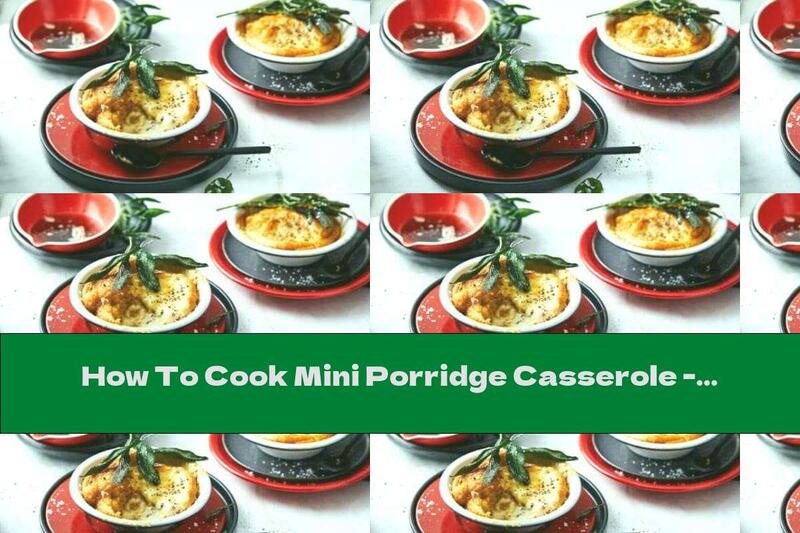 How To Cook Mini Porridge Casserole - Recipe