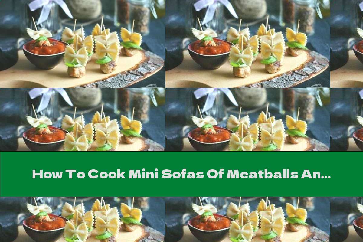 How To Cook Mini Sofas Of Meatballs And Farfale Recipe This Nutrition