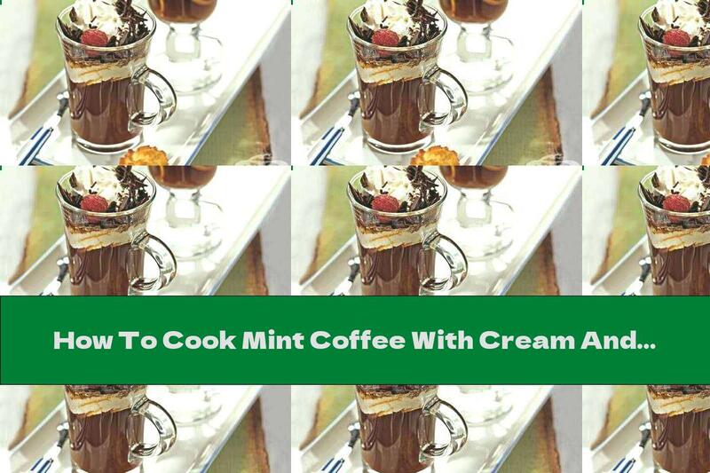 How To Cook Mint Coffee With Cream And Chocolate - Recipe