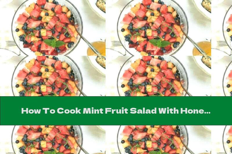 How To Cook Mint Fruit Salad With Honey - Recipe