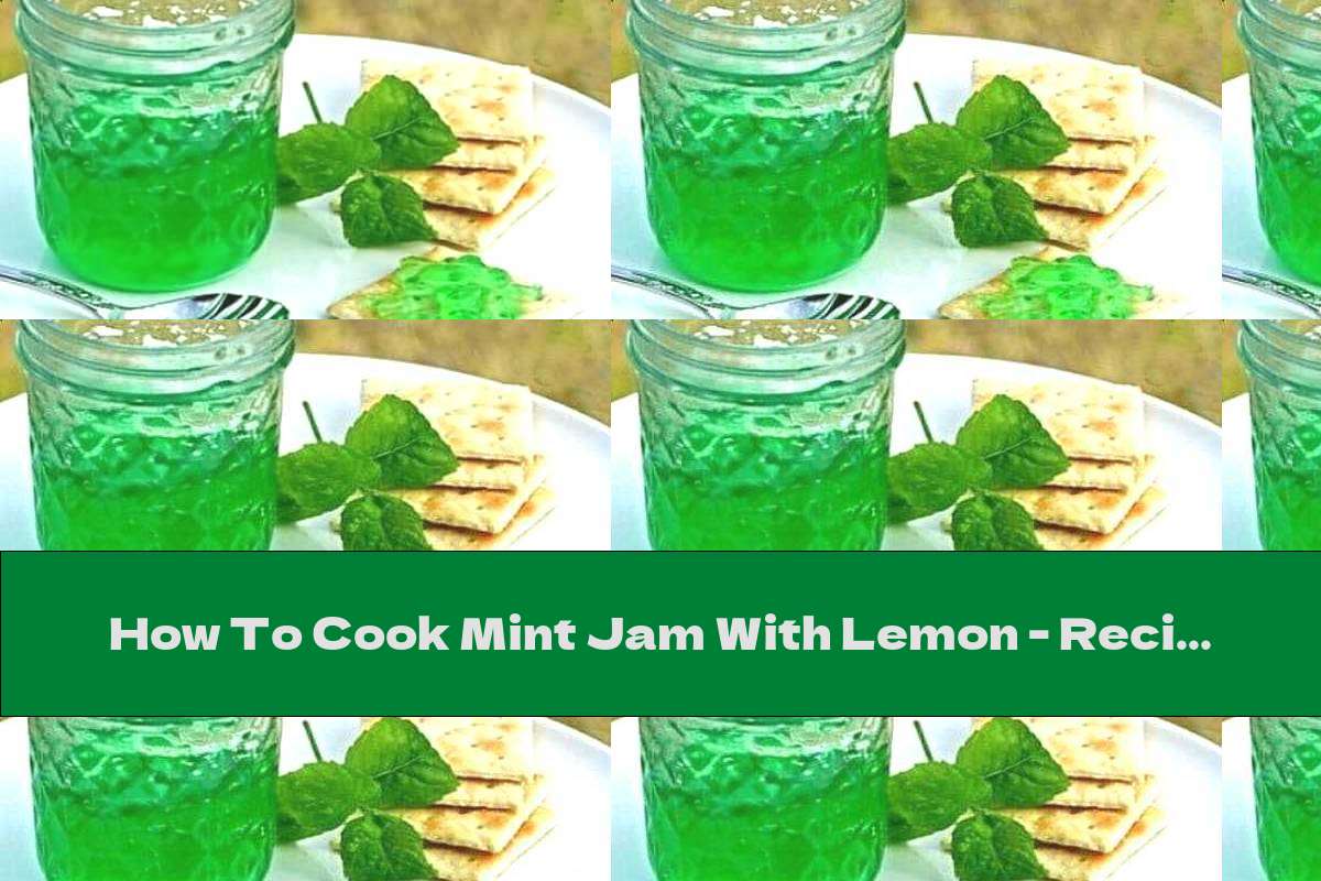 How To Cook Mint Jam With Lemon - Recipe