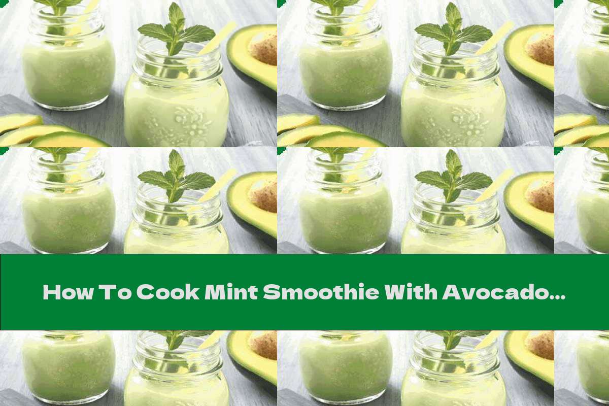 How To Cook Mint Smoothie With Avocado And Lime - Recipe
