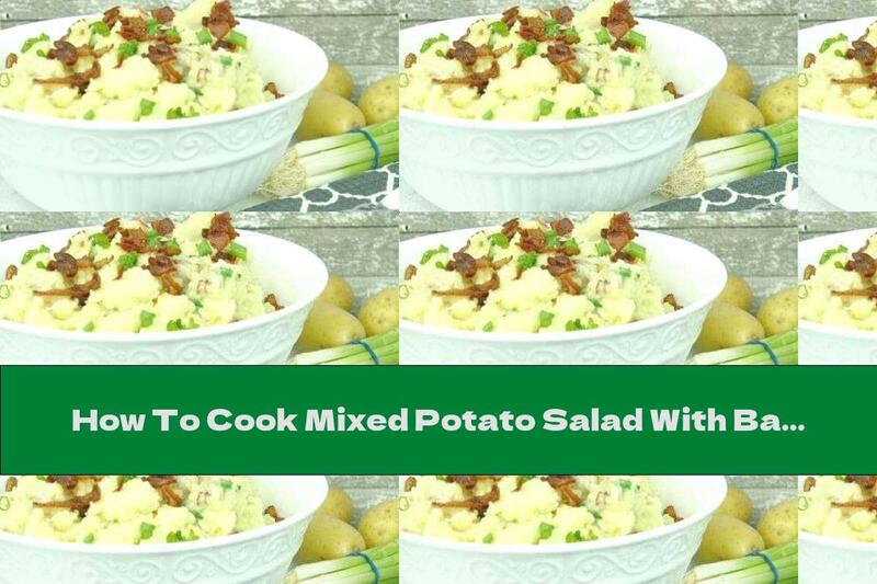 How To Cook Mixed Potato Salad With Bacon And Cream - Recipe
