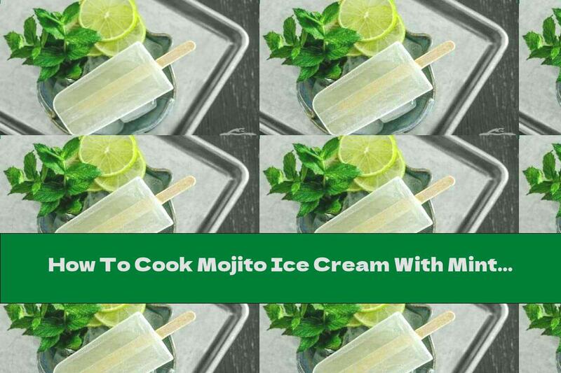 How To Cook Mojito Ice Cream With Mint Syrup - Recipe
