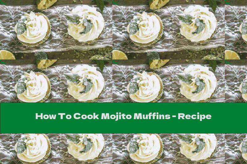 How To Cook Mojito Muffins - Recipe