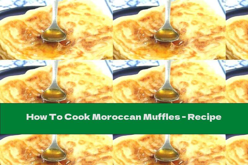 How To Cook Moroccan Muffles - Recipe
