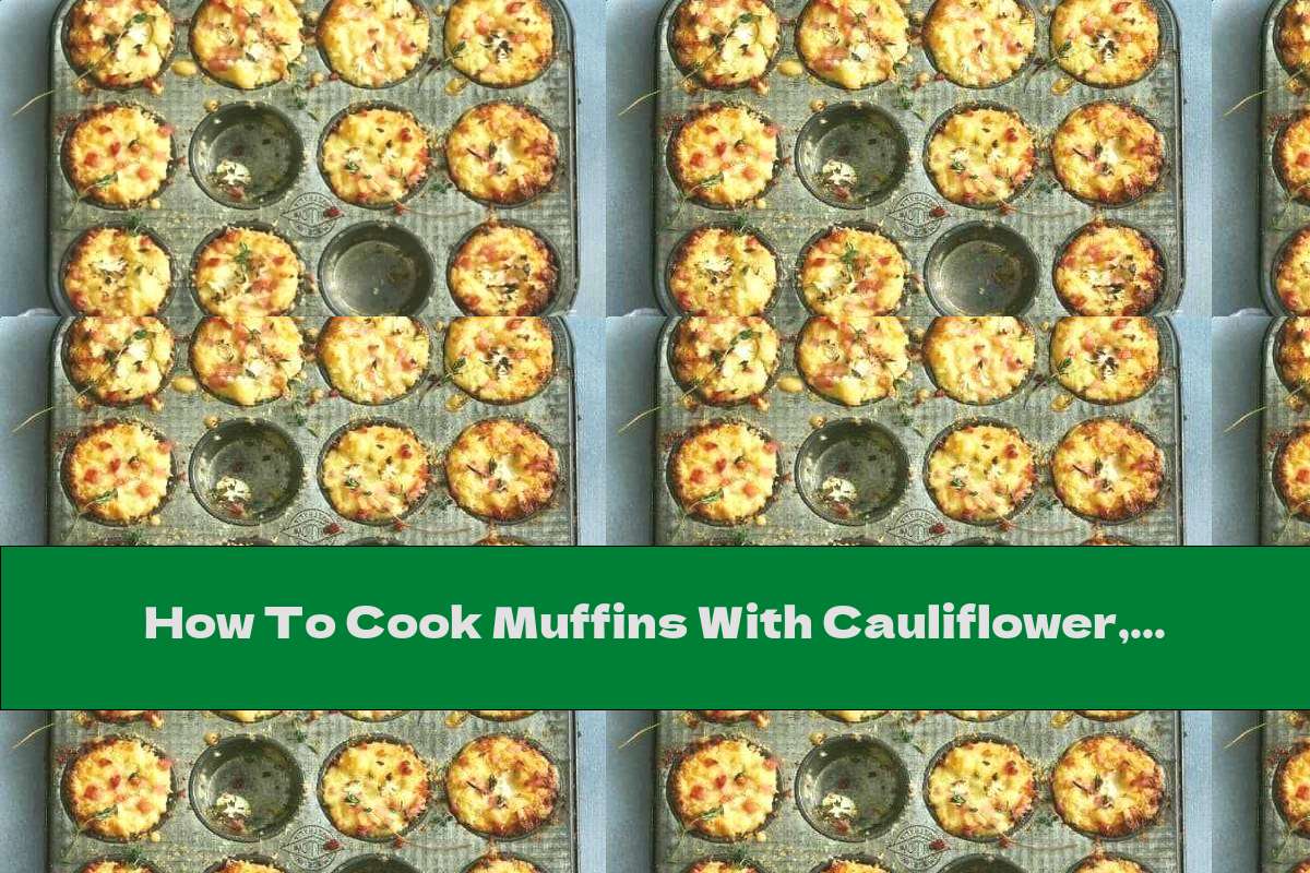 How To Cook Muffins With Cauliflower, Bacon And Cream Cheese - Recipe