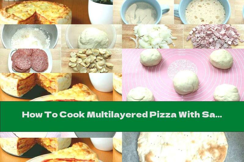 How To Cook Multilayered Pizza With Sausages, Mushrooms And Corn - Recipe