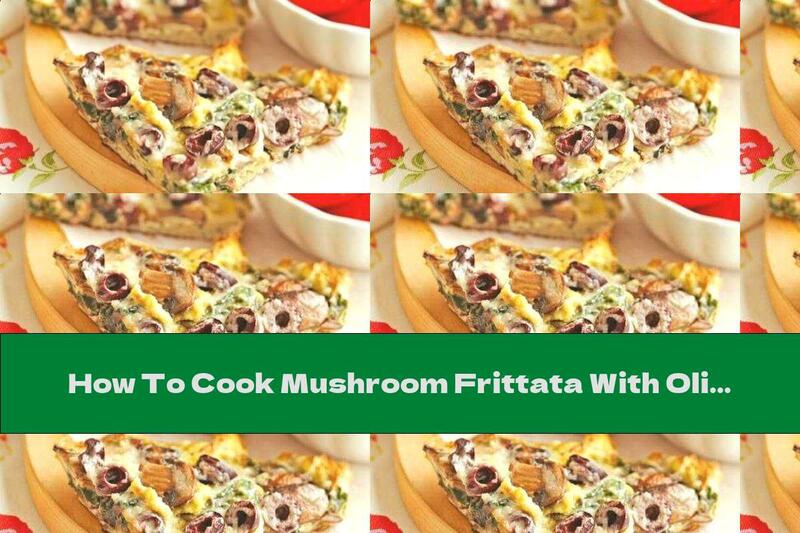 How To Cook Mushroom Frittata With Olives And Spinach - Recipe