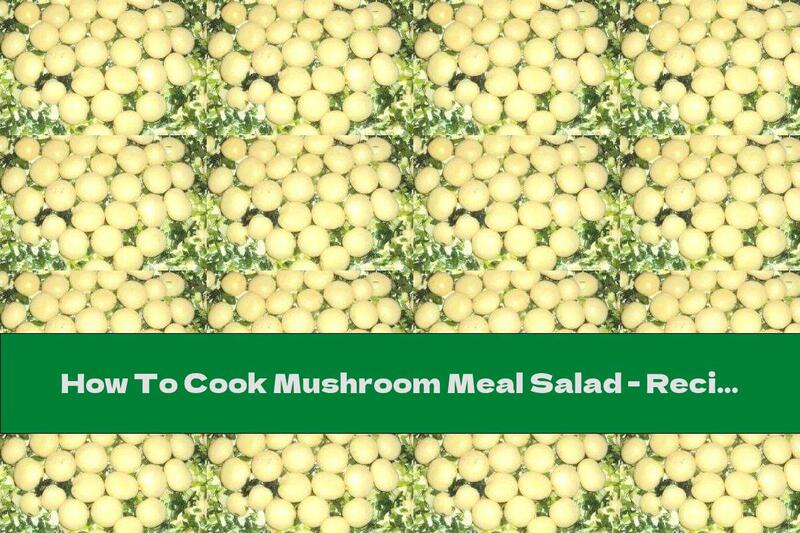How To Cook Mushroom Meal Salad - Recipe