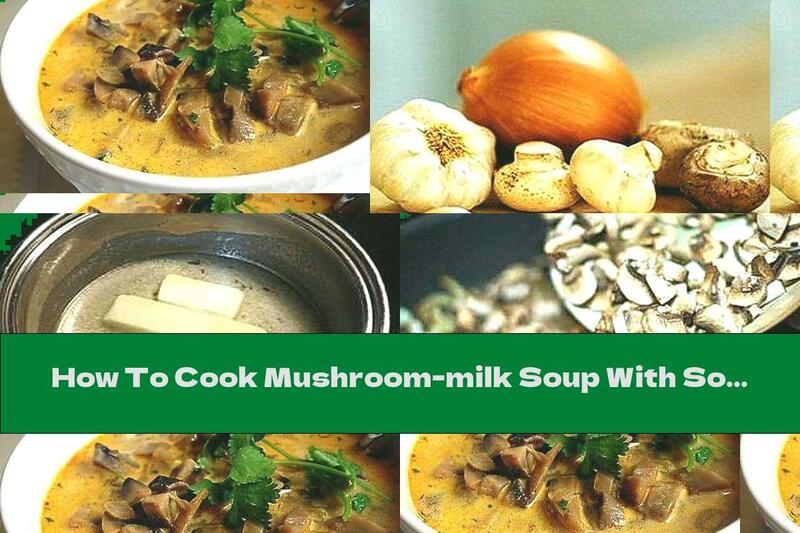 How To Cook Mushroom-milk Soup With Soy Sauce, Garlic And Dill - Recipe