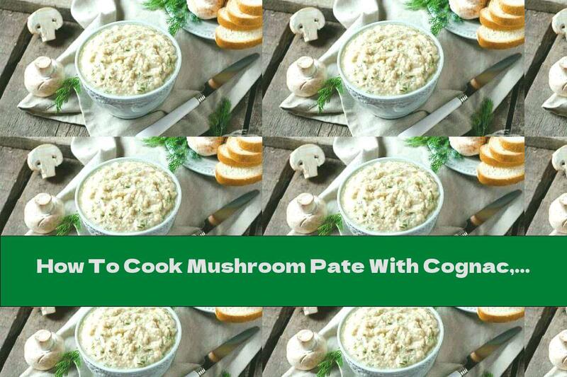 How To Cook Mushroom Pate With Cognac, Thyme And Garlic - Recipe
