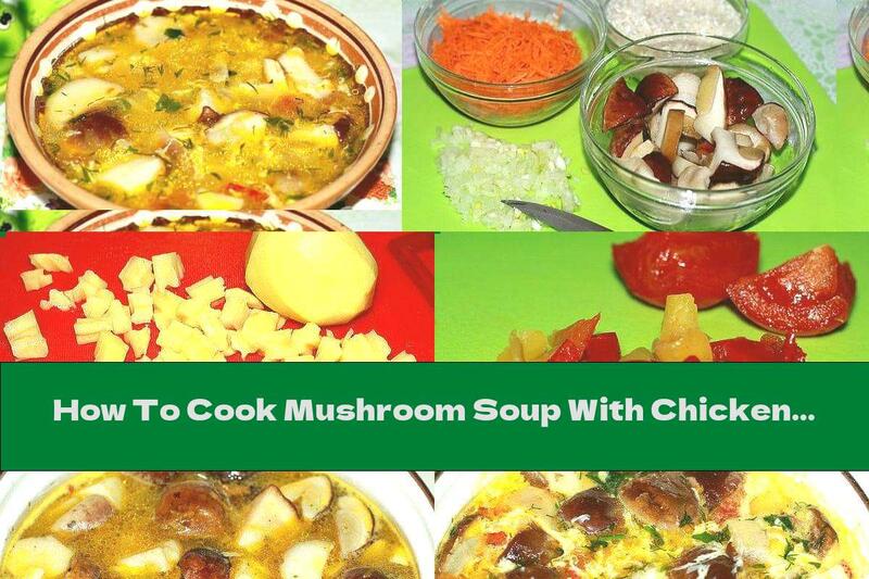 How To Cook Mushroom Soup With Chicken, Rice And Building - Recipe